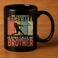 My Favorite Baseball Player Calls Me Brother Funny Baseball Gift 11oz C Handle Ceramic Mug