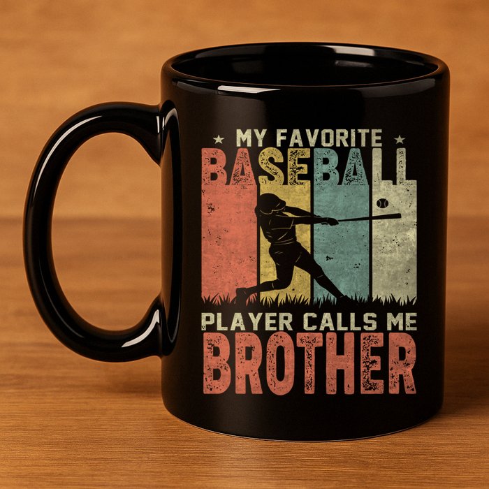 My Favorite Baseball Player Calls Me Brother Funny Baseball Gift 11oz C Handle Ceramic Mug