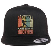 My Favorite Baseball Player Calls Me Brother Funny Baseball Gift Flat Bill Trucker Hat
