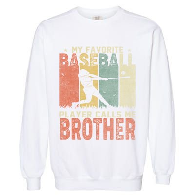 My Favorite Baseball Player Calls Me Brother Funny Baseball Gift Garment-Dyed Sweatshirt
