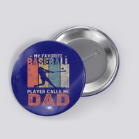 My Favorite Baseball Player Calls Me Dad Funny Baseball Dad Gift Button