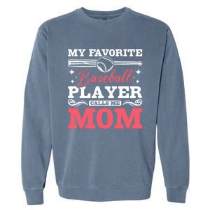 My Favorite Baseball Player Calls Me Mom Meaningful Gift Garment-Dyed Sweatshirt