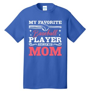 My Favorite Baseball Player Calls Me Mom Meaningful Gift Tall T-Shirt