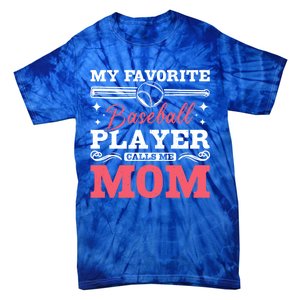 My Favorite Baseball Player Calls Me Mom Meaningful Gift Tie-Dye T-Shirt