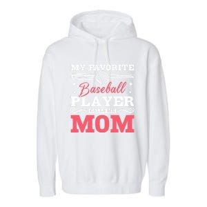 My Favorite Baseball Player Calls Me Mom Meaningful Gift Garment-Dyed Fleece Hoodie