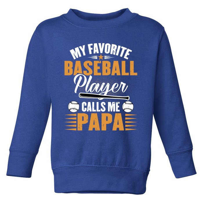 My Favorite Baseball Player Calls Me Papa Dad Baseball Great Gift Toddler Sweatshirt