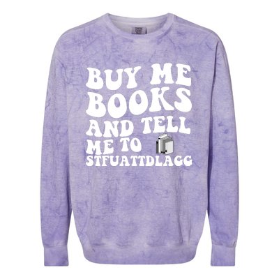 Men Funny Book Lovers Buy Me Books And Tell Me To STFUATTDLAGG Colorblast Crewneck Sweatshirt