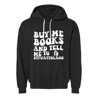 Men Funny Book Lovers Buy Me Books And Tell Me To STFUATTDLAGG Garment-Dyed Fleece Hoodie