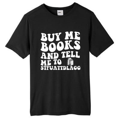 Men Funny Book Lovers Buy Me Books And Tell Me To STFUATTDLAGG Tall Fusion ChromaSoft Performance T-Shirt