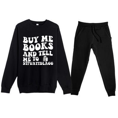 Men Funny Book Lovers Buy Me Books And Tell Me To STFUATTDLAGG Premium Crewneck Sweatsuit Set