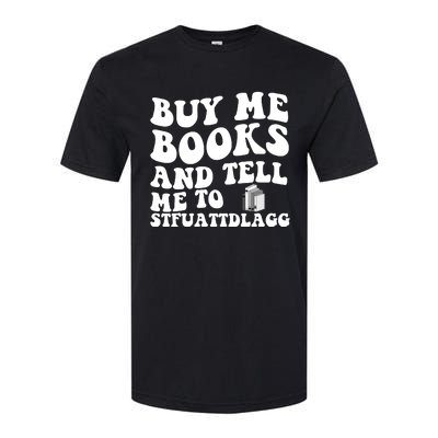 Men Funny Book Lovers Buy Me Books And Tell Me To STFUATTDLAGG Softstyle CVC T-Shirt