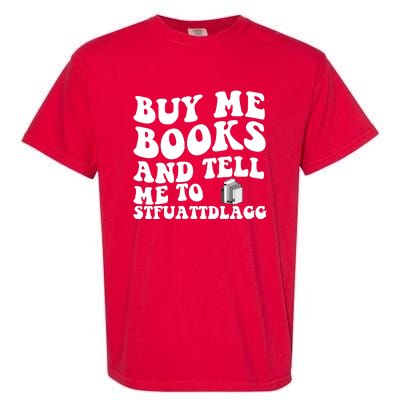 Men Funny Book Lovers Buy Me Books And Tell Me To STFUATTDLAGG Garment-Dyed Heavyweight T-Shirt