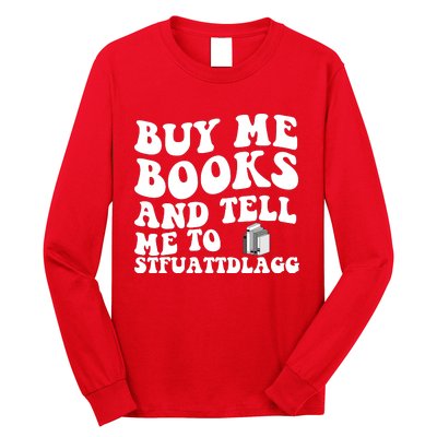 Men Funny Book Lovers Buy Me Books And Tell Me To STFUATTDLAGG Long Sleeve Shirt