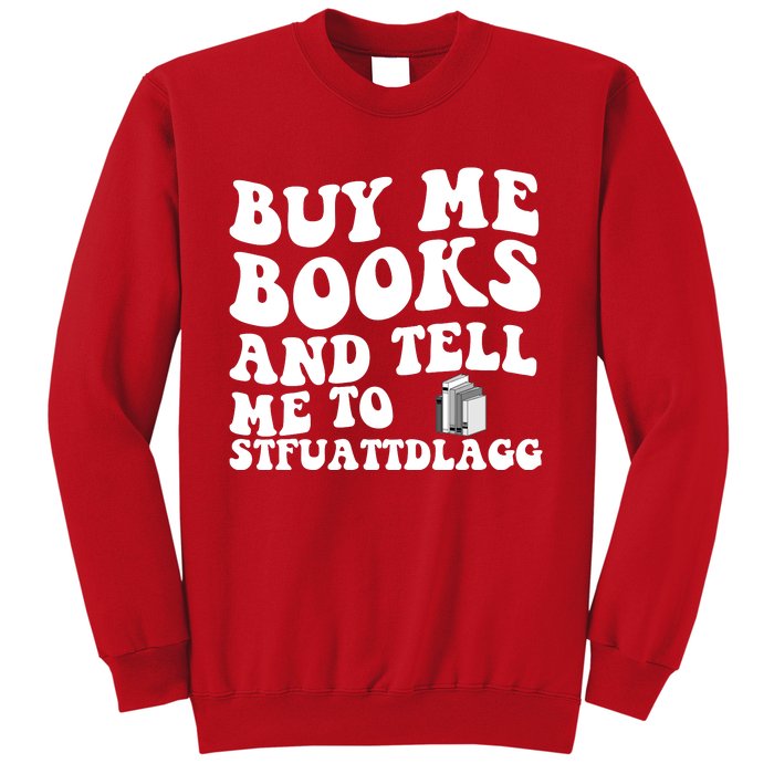 Men Funny Book Lovers Buy Me Books And Tell Me To STFUATTDLAGG Sweatshirt