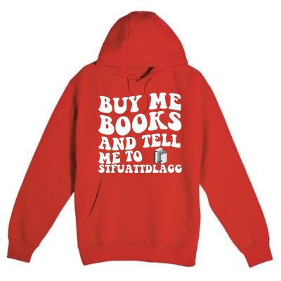 Men Funny Book Lovers Buy Me Books And Tell Me To STFUATTDLAGG Premium Pullover Hoodie