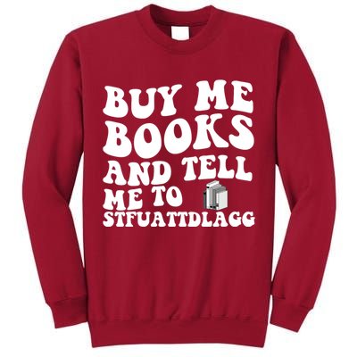 Men Funny Book Lovers Buy Me Books And Tell Me To STFUATTDLAGG Tall Sweatshirt