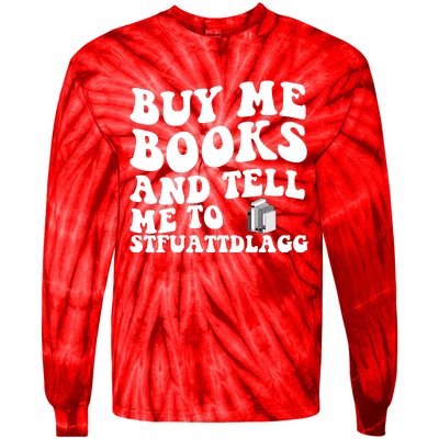 Men Funny Book Lovers Buy Me Books And Tell Me To STFUATTDLAGG Tie-Dye Long Sleeve Shirt