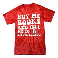 Men Funny Book Lovers Buy Me Books And Tell Me To STFUATTDLAGG Tie-Dye T-Shirt