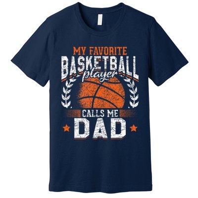 My Favorite Basketball Player Calls Me Dad Basketball Premium T-Shirt