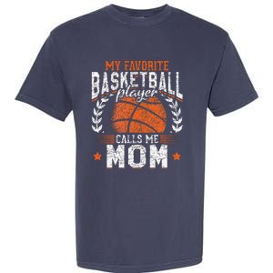 My Favorite Basketball Player Calls Me Mom Basketball Garment-Dyed Heavyweight T-Shirt