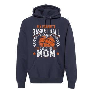 My Favorite Basketball Player Calls Me Mom Basketball Premium Hoodie