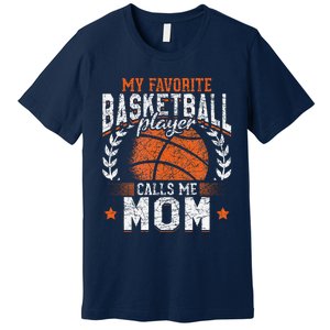 My Favorite Basketball Player Calls Me Mom Basketball Premium T-Shirt