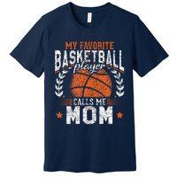 My Favorite Basketball Player Calls Me Mom Basketball Premium T-Shirt