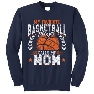 My Favorite Basketball Player Calls Me Mom Basketball Tall Sweatshirt