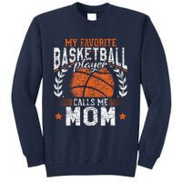 My Favorite Basketball Player Calls Me Mom Basketball Tall Sweatshirt