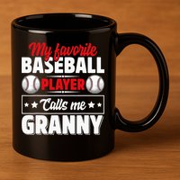 My Favorite Baseball Player Calls Me Granny Mother's Day 11oz C Handle Ceramic Mug