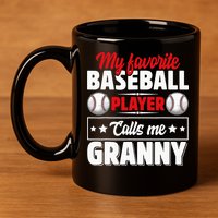 My Favorite Baseball Player Calls Me Granny Mother's Day 11oz C Handle Ceramic Mug