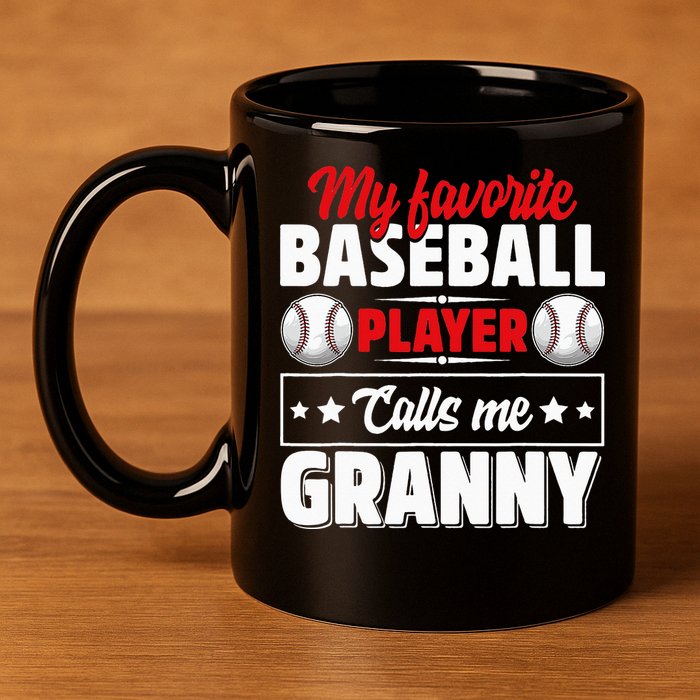 My Favorite Baseball Player Calls Me Granny Mother's Day 11oz C Handle Ceramic Mug