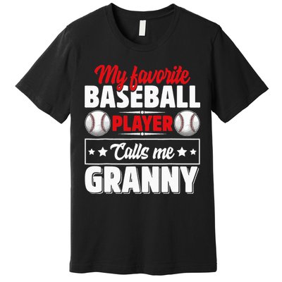My Favorite Baseball Player Calls Me Granny Mother's Day Premium T-Shirt