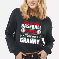 My Favorite Baseball Player Calls Me Granny Mother's Day Cropped Pullover Crew