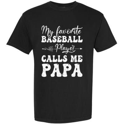 My Favorite Baseball Player Calls Me Papa Softball Fathers Garment-Dyed Heavyweight T-Shirt