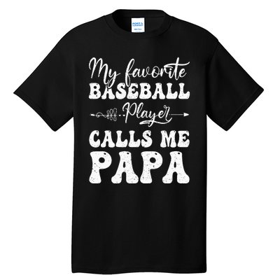 My Favorite Baseball Player Calls Me Papa Softball Fathers Tall T-Shirt