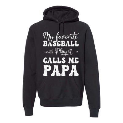 My Favorite Baseball Player Calls Me Papa Softball Fathers Premium Hoodie