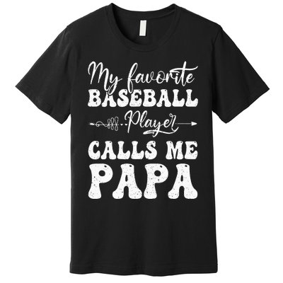 My Favorite Baseball Player Calls Me Papa Softball Fathers Premium T-Shirt