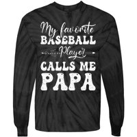 My Favorite Baseball Player Calls Me Papa Softball Fathers Tie-Dye Long Sleeve Shirt