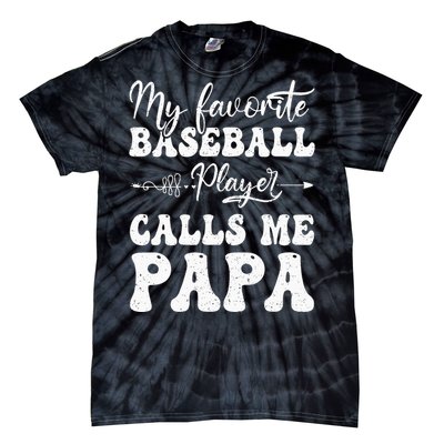 My Favorite Baseball Player Calls Me Papa Softball Fathers Tie-Dye T-Shirt