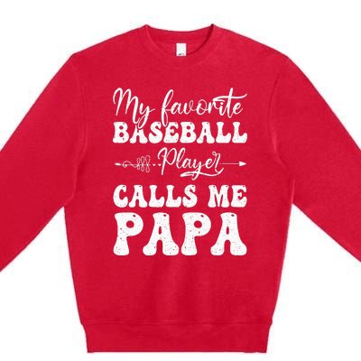 My Favorite Baseball Player Calls Me Papa Softball Fathers Premium Crewneck Sweatshirt