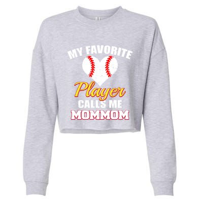 My Favorite Baseball Player Calls Me Mommom Funny Mom Mom Gift Cropped Pullover Crew