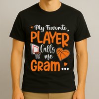 My Favorite Basketball Player Calls Me Gram T-Shirt