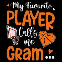 My Favorite Basketball Player Calls Me Gram T-Shirt