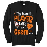 My Favorite Basketball Player Calls Me Gram Tall Sweatshirt