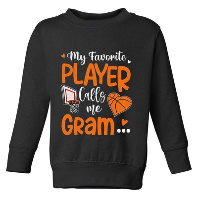 My Favorite Basketball Player Calls Me Gram Toddler Sweatshirt