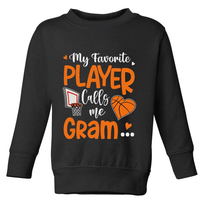My Favorite Basketball Player Calls Me Gram Toddler Sweatshirt