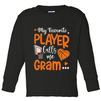 My Favorite Basketball Player Calls Me Gram Toddler Long Sleeve Shirt