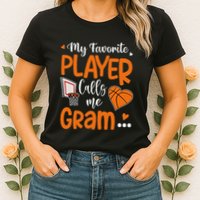 My Favorite Basketball Player Calls Me Gram Womens T-Shirt