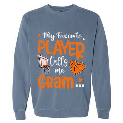 My Favorite Basketball Player Calls Me Gram Garment-Dyed Sweatshirt